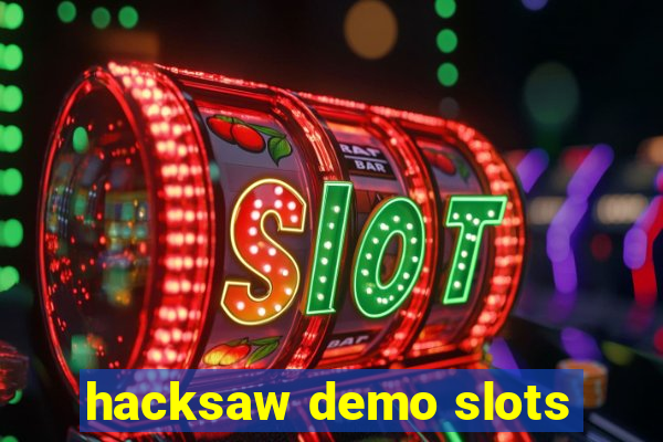 hacksaw demo slots